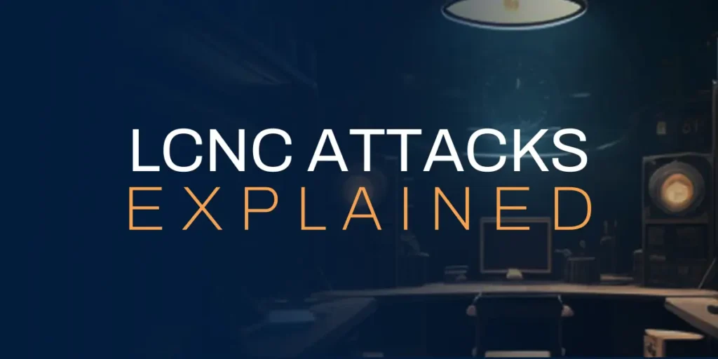 LCNC Attacks Explained